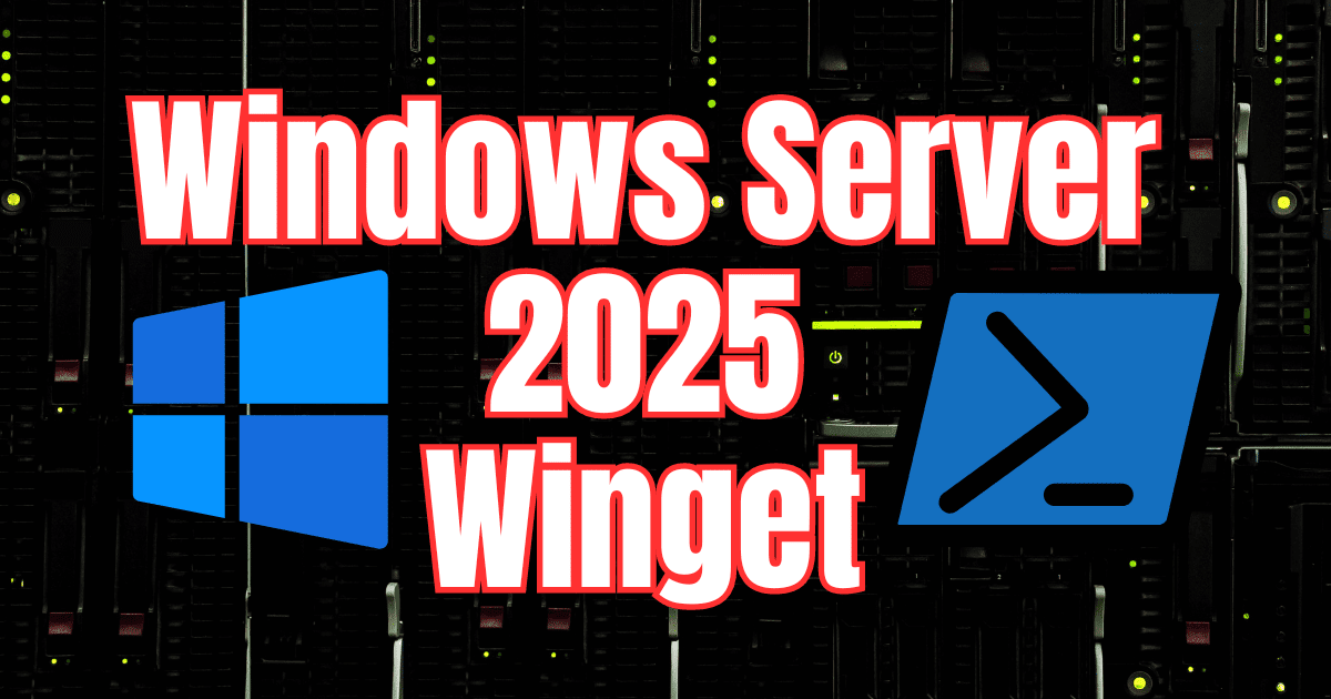 Winget Configure to Manage Windows Server 2025 apps and PowerShell