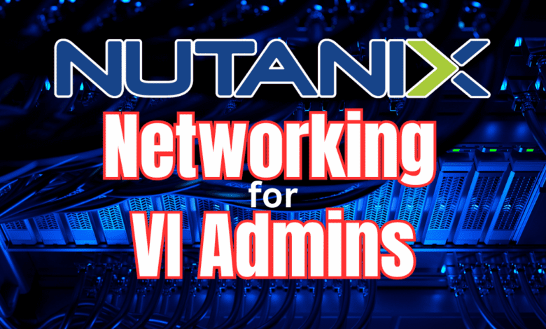 Nutanix networking for vsphere admins