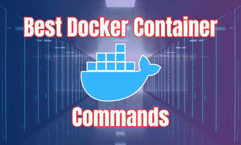 Best docker container commands you aren't using