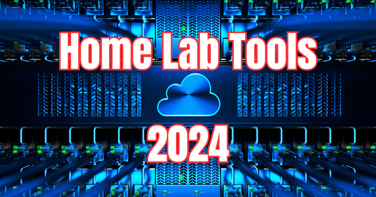 Top 10 Home Lab Tools I Use in 2024 - Virtualization Howto