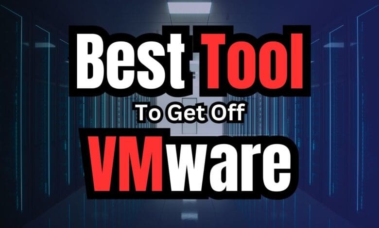 Best tool to get off vmware